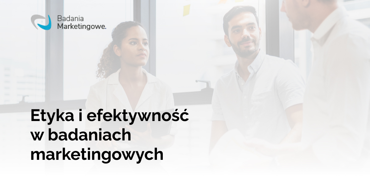 Etyka i efektywność w badaniach marketingowych